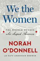We the Women: The Hidden Heroes Who Shaped America 0593727029 Book Cover