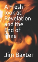 A Fresh look at Revelation and the End of Time 1973238055 Book Cover