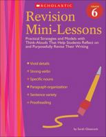 Revision Mini-Lessons: Grade 6: Practical Strategies and Models with Think Alouds That Help Students Reflect on and Purposefully Revise Their Writing (Revision Mini-Lessons) 0439704901 Book Cover