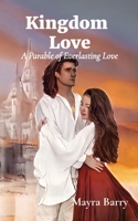 Kingdom Love: A Parable of Everlasting Love B0BRZ1HMF3 Book Cover