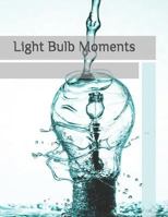 Light Bulb Moments 1797443674 Book Cover