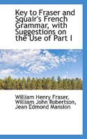 Key to Fraser and Squair's French Grammar, with Suggestions on the Use of Part I 0530483025 Book Cover