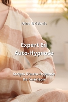 Expert En Auto-Hypnose: Scripts D'auto-Hypnose De Guérison B0CKWKBZXZ Book Cover
