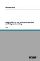 Der Konflikt Im Irak Im Zeichen Von Post Conflict Peacebuilding 3640663039 Book Cover