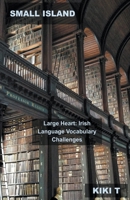 Small Island, Large Heart: Irish Language Vocabulary Challenges B0BTSDB679 Book Cover