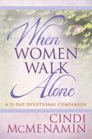 When Women Walk Alone--A 31-Day Devotional Companion 0736922830 Book Cover