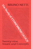 The Study of Ethnomusicology: Twenty-nine Issues and Concepts 0252010396 Book Cover