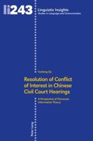 Resolution of Conflict of Interest in Chinese Civil Court Hearings: A Perspective of Discourse Information Theory 3034333137 Book Cover
