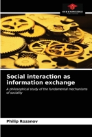 Social interaction as information exchange: A philosophical study of the fundamental mechanisms of sociality 620338464X Book Cover