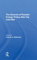 The Sources of Russian Foreign Policy After the Cold War 0367311364 Book Cover