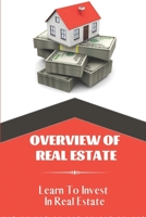 Overview Of Real Estate: Learn To Invest In Real Estate: Real Estate Investment B09CGHS1PV Book Cover