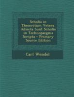 Scholia in Theocritum Vetera. Adiecta Sunt Scholia in Technopaegnia Scripta 1294756168 Book Cover