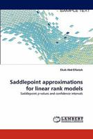 Saddlepoint approximations for linear rank models: Saddlepoint p-values and confidence intervals 3844308733 Book Cover