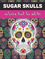 Sugar Skulls Coloring Book For Adults: Inspired by Dia de Los Muertos Skull Day of the Dead for Stress Relief and Relaxation, 25 Designs Single-sided B08WK2JTPM Book Cover