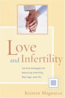 Love & Infertility: Survival Strategies for Balancing Infertility, Marriage and Life 0895260565 Book Cover