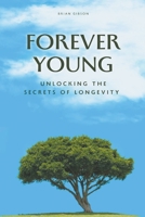 Forever Young Unlocking The Secrets of Longevity B0CCQ5VDJD Book Cover