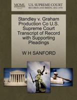 Standley v. Graham Production Co U.S. Supreme Court Transcript of Record with Supporting Pleadings 1270280937 Book Cover