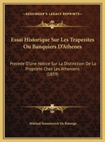 Essai Historique Sur Les Trapezites Ou Banquiers D'Athenes: Precede D'Une Notice Sur La Distinction De La Propriete Chez Les Atheniens (1859) 1145029884 Book Cover
