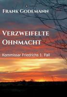 Verzweifelte Ohnmacht: Kommissar Friedrichs 1. Fall 3746904269 Book Cover