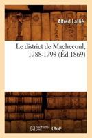 Le District de Machecoul, 1788-1793 (A0/00d.1869) 2012568262 Book Cover