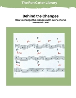 Behind the Changes : How to Change the Changes with Every Chorus 1956637133 Book Cover