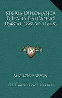 Storia Diplomatica D'Italia Dall'Anno 1848 Al 1868 V1 (1868) 1166745791 Book Cover