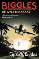 Biggles Delivers the Goods 0099394413 Book Cover