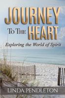 Journey to the Heart: Exploring the World of Spirit 1548908398 Book Cover