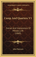 Camp And Quarters V1: Scenes And Impressions Of Military Life 1164595288 Book Cover