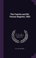 The Fayette and Mt. Vernon Register, 1903 134746641X Book Cover