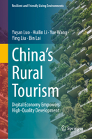 China's Rural Tourism: Digital Economy Empowers High-Quality Development (Resilient and Friendly Living Environments) 9819594014 Book Cover