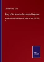 Diary of An Austrian Secretary of Legation: At the Court of Czar Peter the Great. In two Vols. Vol. 1 3375006403 Book Cover
