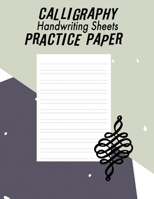 Calligraphy Handwriting Paper For Beginner Practice: Calligraphy Writing Paper And Workbook, 100 Sheet Pages Writing Practice, Lettering Practice Pad ... (Calligraphy Practice Handwriting Paper) B083XT1721 Book Cover