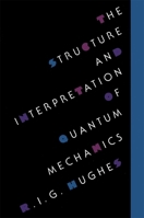 The Structure and Interpretation of Quantum Mechanics 0674843916 Book Cover
