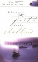 When My Faith Feels Shallow: Pursuing the Depths of God 1563097737 Book Cover