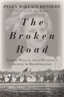 The Broken Road: George Wallace and a Daughter’s Journey to Reconciliation 1635573653 Book Cover