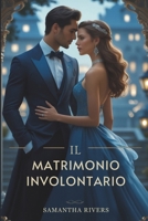Il matrimonio involontario: Una potente storia d'amore miliardaria di amore proibito e tradimento (Italian Edition) B0F4Y3TLM7 Book Cover