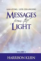 Amazing, Life-Changing Messages from the Light: Volume 4 1977858163 Book Cover