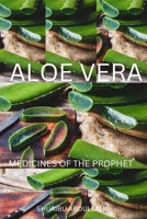 ALOE VERA MEDICINE: Medicines of The Prophet B0BGPJRYJV Book Cover