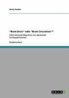 "Brain Drain" oder "Brain Circulation"?: Internationale Migration von deutschen Hochqualifizierten 3640263677 Book Cover