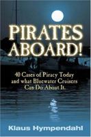 Pirates Aboard: Forty Cases of Piracy Today and What Bluewater Cruisers Can Do about It: Forty Cases of Piracy Today and What Bluewater Cruisers Can Do about It 1574092308 Book Cover