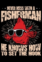 Never Mess with a Fisherman He Knows How To Set The Hook: Blank Lined Journal Notebook for Fishing Lovers To Record Details of Fishing Trip Experiences and Memories 1651113483 Book Cover