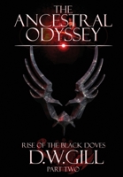 The Ancestral Odyssey: Rise of the Black Doves - Part Two 1999784421 Book Cover