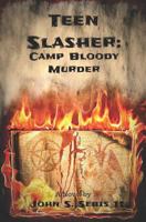 Teen Slasher: Camp Bloody Murder 1719855951 Book Cover