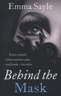 Behind the Mask: Enter a World Where Women Make - and Break - the Rules 0007546165 Book Cover