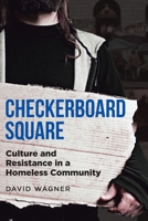 Checkerboard Square: Culture and Resistance in a Homeless Community 1956349049 Book Cover