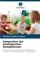 Integration der strategischen Kompetenzen: Als Instrument zur Förderung guter pädagogischer Praktiken von Kindergärtnerinnen in Grundschulen (German Edition) B0CK3QDGCY Book Cover