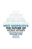 Next Geopolitics: The Future of World Affairs (Technology) Volume One 0995833915 Book Cover