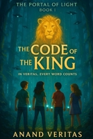 The Code of the King: In Veritas, Every Word Counts (The portal of the Light) B0F6WCF485 Book Cover