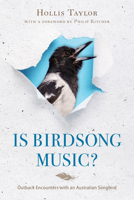 Is Birdsong Music?: Outback Encounters with an Australian Songbird 0253026660 Book Cover